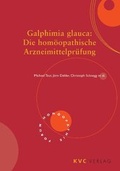 Cover: Galphimia glauca: Die hom&ouml;opathische Arzneimittelpr&uuml;fung - NATUR UND MEDIZIN  KVC Verlag