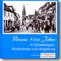 Cover: Unsere 50er Jahre in Schwetzingen, Hockenheim und Umgebung - MarkOrPlan