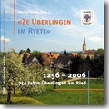 Cover: Ze Uberlingen im Ryete 1256-2006 - 750 Jahre &Uuml;berlingen am Ried - MarkOrPlan
