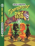 Cover: Tigersprung auf DWZ 1800 - Jussupow Schachakademie