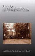 Cover: Streifz&uuml;ge durch die Siedlungs-, Wirtschafts- und Sozialgeschichte des Westm&uuml;nsterlandes - Achterland