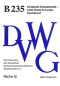 Cover: Europ&auml;ische Eisenbahnpolitik - Letzte Chance f&uuml;r Europas Eisenbahnen? - Deutsche Verkehrswiss. Gesellsch.
