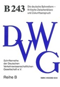 Cover: Die deutsche Bahnreform - Kritische Zwischenbilanz und Zukunftsanspruch - Deutsche Verkehrswiss. Gesellsch.