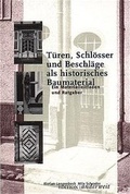 Cover: T&uuml;ren, Schl&ouml;sser und Beschl&auml;ge als historisches Baumaterial - Rasthuus Alte Schule H&ouml;sseringen GmbH