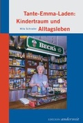 Cover: Tante-Emma-Laden: Kindertraum und Alltagsleben - Rasthuus Alte Schule H&ouml;sseringen GmbH