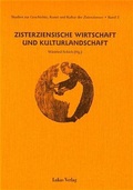 Cover: Studien zur Geschichte, Kunst und Kultur der Zisterzienser / Zisterziensische Wirtschaft und Kulturlandschaft - Lukas Verlag f&uuml;r Kunst- und Geistesgeschichte