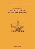 Cover: Studien zur Geschichte, Kunst und Kultur der Zisterzienser / Architektur im weltlichen Kontext - Lukas Verlag f&uuml;r Kunst- und Geistesgeschichte