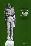 Cover: Rolande, Kaiser und Recht - Lukas Verlag f&uuml;r Kunst- und Geistesgeschichte