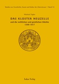 Cover: Studien zur Geschichte, Kunst und Kultur der Zisterzienser / Kloster Neuzelle und die weltlichen und geistlichen M&auml;chte (1268-1817) - Lukas Verlag f&uuml;r Kunst- und Geistesgeschichte