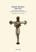 Cover: Rudolf Berliner (1886-1967) - Lukas Verlag f&uuml;r Kunst- und Geistesgeschichte