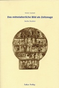 Cover: Das mittelalterliche Bild als Zeitzeuge - Lukas Verlag f&uuml;r Kunst- und Geistesgeschichte