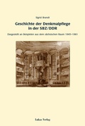 Cover: Geschichte der Denkmalpflege in der SBZ/DDR - Lukas Verlag f&uuml;r Kunst- und Geistesgeschichte