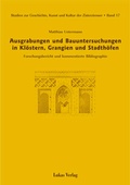 Cover: Studien zur Geschichte, Kunst und Kultur der Zisterzienser / Ausgrabungen und Bauuntersuchungen in Kl&ouml;stern, Grangien und Stadth&ouml;fen - Lukas Verlag f&uuml;r Kunst- und Geistesgeschichte