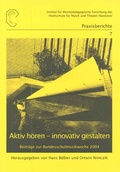 Cover: Aktiv h&ouml;ren - innovativ gestalten - Hochschule f. Musik, Theater u. Medien Hannover