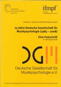 Cover: 25 Jahre Deutsche Gesellschaft f&uuml;r Musikpsychologie (1983-2008) - Hochschule f. Musik, Theater u. Medien Hannover