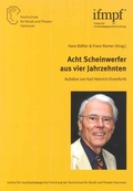 Cover: Acht Scheinwerfer aus vier Jahrzehnten - Hochschule f. Musik, Theater u. Medien Hannover