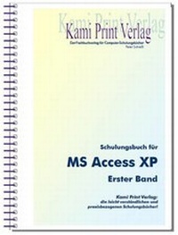 Abbildung von: Schulungsbuch für MS Access XP - 1. Band - Kami Print