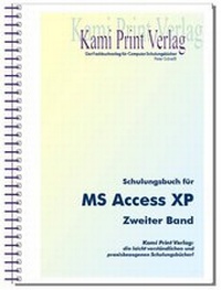 Abbildung von: Schulungsbuch für MS Access XP - 2. Band - Kami Print