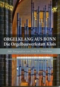 Cover: Orgelklang aus Bonn - Die Orgelbauwerkstatt Klais - Stadtmuseum Bonn