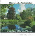 Cover: Historische Gutsg&auml;rten zwischen Elbe und Weser - Landschaftsverband Stade