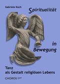 Cover: Spiritualit&auml;t in Bewegung - Choros