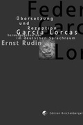 Cover: &Uuml;bersetzung und Rezeption Garci&aacute; Lorcas im deutschen Sprachraum - Edition Reichenberger
