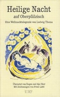 Cover: Heilige Nacht auf Oberpf&auml;lzisch - MZ Buchverlag