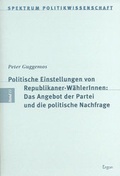 Cover: Politische Einstellungen von Republikaner-W&auml;hlerInnen: Angebot und Nachfrage am rechten Rand - Ergon