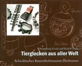 Cover: Tierglocken aus aller Welt - Zweckverband Schw&auml;b. Bauernhofmuseum