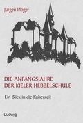 Cover: Die Anfangsjahre der Kieler Hebbelschule. - Verlag Ludwig