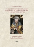 Cover: Corpus der mittelalterlichen Holzskulptur und Tafelmalerei in Schleswig-Holstein / Corpus der mittelalterlichen Holzskulptur und Tafelmalerei in Schleswig-Holstein, Band 1: Hansestadt L&uuml;beck, St. Annen-Museum. - Verlag Ludwig