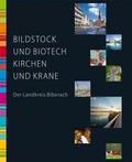 Cover: Bildstock und Biotech, Kirchen und Krane - Biberacher Verlagsdruckerei