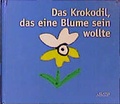 Cover: Das Krokodil, das eine Blume sein wollte - Elatus
