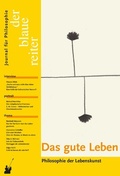 Cover: Der Blaue Reiter. Journal f&uuml;r Philosophie / Das gute Leben - der blaue reiter Verlag f&uuml;r Philosophie