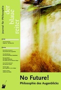 Cover: Der Blaue Reiter. Journal f&uuml;r Philosophie / No Future! - der blaue reiter Verlag f&uuml;r Philosophie