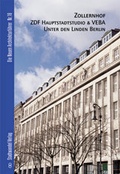 Cover: Zollernhof ZDF-Hauptstadtstudio & VEBA Berlin - Stadtwandel Verlag