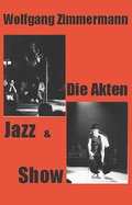 Cover: Die Akten Jazz & Show - NOTSCHRIFTEN