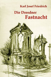 Enlarge image Cover: Die Dresdner Fastnacht - NOTSCHRIFTEN