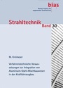 Cover: Verfahrenstechnische Voraussetzungen zur Integration von Aluminium-Stahl-Mischbauweisen in den Kraftfahrzeugbau - BIAS