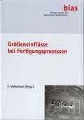 Cover: Gr&ouml;&szlig;eneinfl&uuml;sse bei Fertigungsprozessen - BIAS