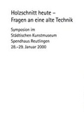 Cover: Holzschnitt heute - Fragen an eine alte Technik - Stadt Reutlingen