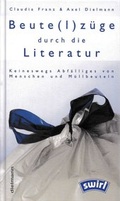 Cover: Beute(l)z&uuml;ge durch die Literatur - Dielmann, Axel