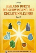 Cover: Heilung durch die Schwingung der Edelsteinelixiere - Verlag Gesundheit & Enwcklung