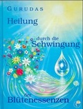 Cover: Heilung durch die Schwingung der Bl&uuml;tenessenzen - Verlag Gesundheit & Enwcklung