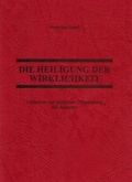 Cover: Die Heiligung der Wirklichkeit - Gradl, V