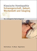 Cover: Klassische Hom&ouml;opathie Schwangerschaft Geburt Wochenbett S&auml;ugling - Gromaverlag GmbH