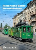 Cover: Historische Basler Strassenbahnen - Tramclub Basel