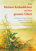 Cover: Vom Kleinen Krokodilchen und dem grossen Gl&uuml;ck - Raffael-Verlag