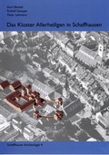 Cover: Das Kloster Allerheiligen in Schaffhausen - Kantonsarch&auml;ologie