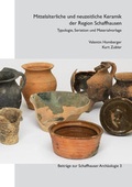 Cover: Mittelalterliche und neuzeitliche Keramik der Region Schaffhausen - Kantonsarch&auml;ologie